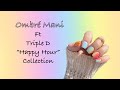 Spring Ombre Mani l ft Triple D “Happy Hour” Collection