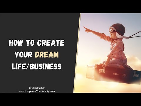 How to Create Your Dream Business and Life