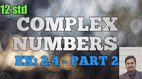12||Complex numbers || Ex 2.4 - part 2