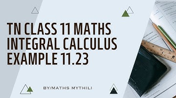 TN CLASS 11 MATHS INTEGERAL CALCULUS EXAMPLE SUM 11.23