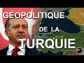 GÉOPOLITIQUE DE LA TURQUIE (en cartes)