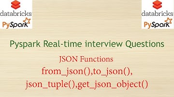 Pyspark Real-time interview questions - Json Functions with Examples