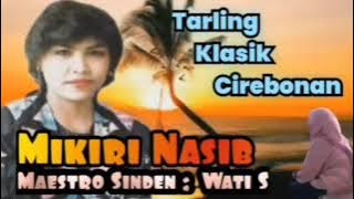 Mikiri Nasib - Wati S - Tarling Klasik Cirebonan