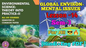 ENVIRONMENTAL SCIENCE: -ll [ Global Environmental Issues]  || Lesson-14 Sem-3,4 ||DuSol|Ncweb| IGNOU