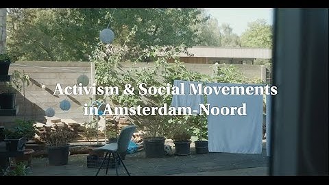 Yannick Drijfhout on Activism & Social Movements in Amsterdam-Noord