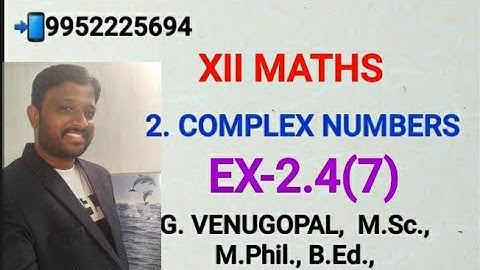 12th maths| exercise 2.4 Q.no 7| chapter  2 |complex numbers.