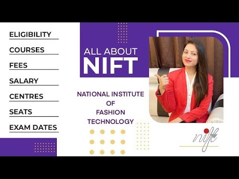 National Institute of Fashion Technology NIFT 2022 | Complete GUIDE- ELIGIBILITY, COURSE, FEES etc.