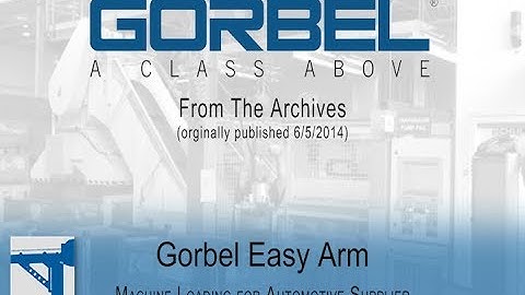 Gorbel Video Archive - Easy Arm Solution for Auto Supplier