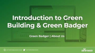 4 Minute Introduction to Green Badger & Green Building