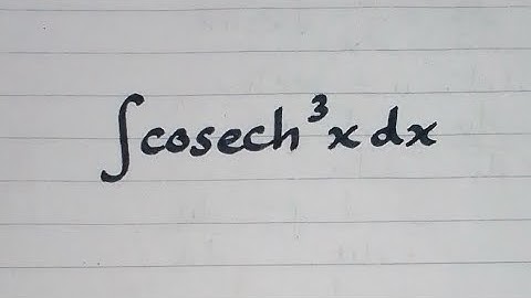 Integral of cosech^3 x || Integration of Hyperbolic Trigonometric Functions