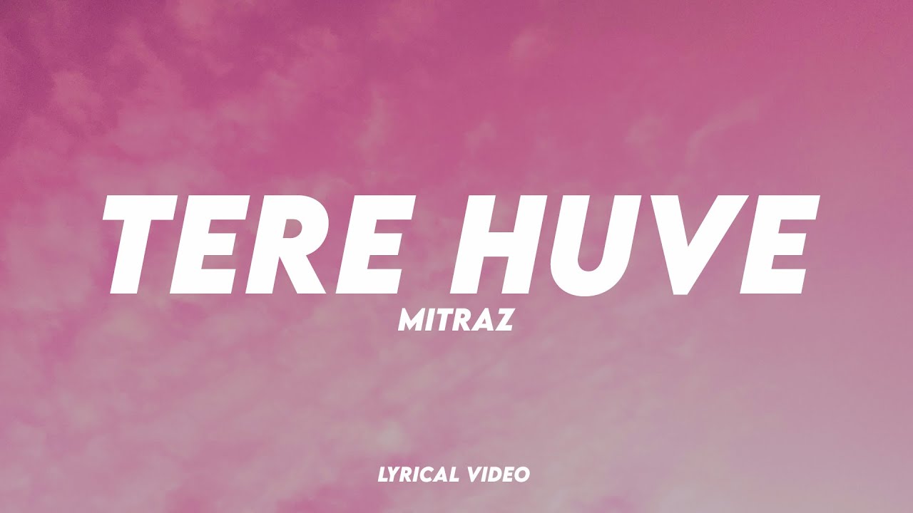 MITRAZ   Tere Huve  Lyrical Video  Unied Studios