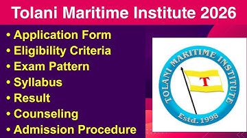 Tolani Maritime Institute 2026 - Eligibility Criteria, Exam Date, Application form, Exam Pattern