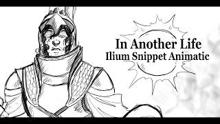 In Another Life Snippet Animatic Ilium