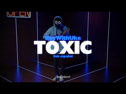 BoyWithUke - Toxic // Sub Español 