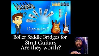 Roller Saddle Bridge for Strat Guitars (Upgrading the saddle bridge of a Stratocaster. Is it worth?