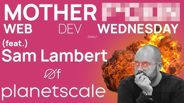 PlanetScale CEO Sam Lambert on Web Dev Wednesday w/ Theo