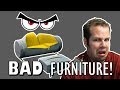 Bad Furniture Design - Part 1/2 Bad Furniture Design - Part 1/2