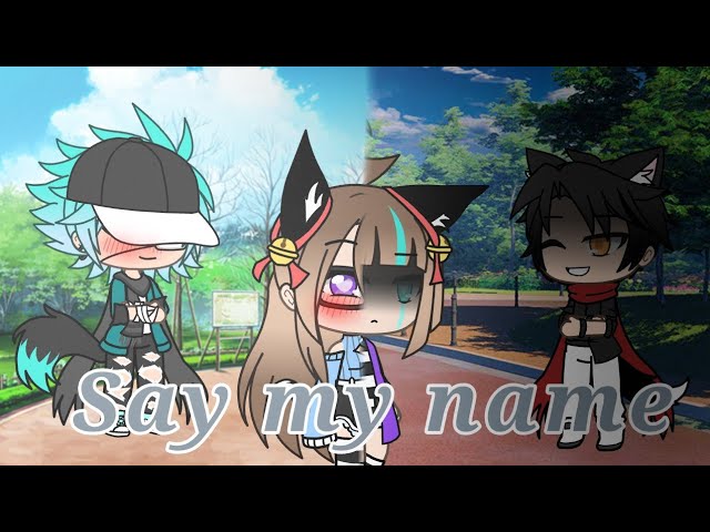 Say my name°•As meninas superpoderosas•✓Gacha Life✓ 