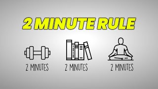 The 2 Minute Rule Will Quickly Change Your Life – James Clear