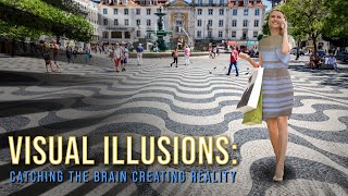Visual Illusions: Catching the Brain Creating Reality