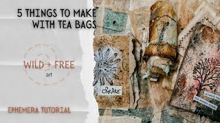 5  ways with tea bags for your journals and mixed media art