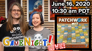 Patchwork and Knaster - GameNight! Live!! June, 16 2020 10:30am PD