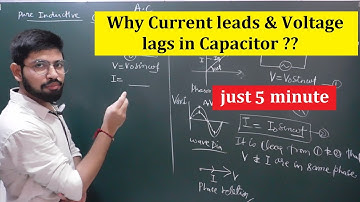 Why current leads in Capacitor || Why voltage lags in capacitor || Abhishek sahu
