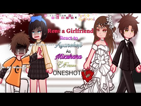 Rent A Girlfriend Reacts To Ayanokoji As Mizuhara Fiance Kanojo Okarishimasu React ONESHOT 