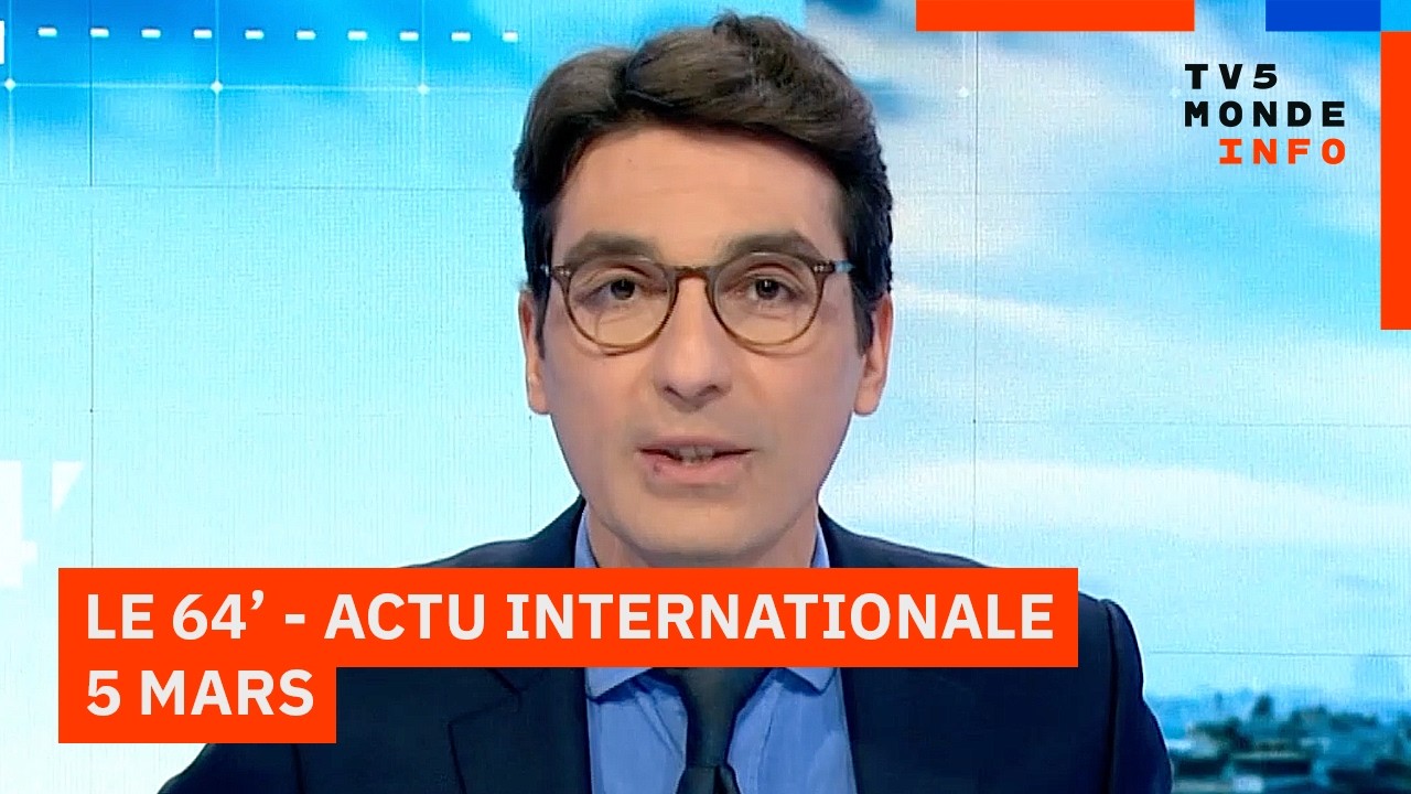 Le 64' - L'actualité internationale du jeudi 5 mars 2026 - TV5MONDE