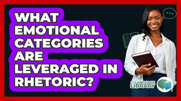 What Emotional Categories Are Leveraged In Rhetoric?