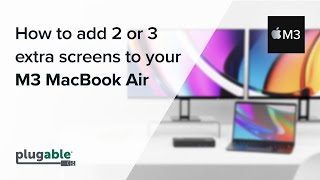 How to add 2 or 3 extra screens to your M3 MacBook Air