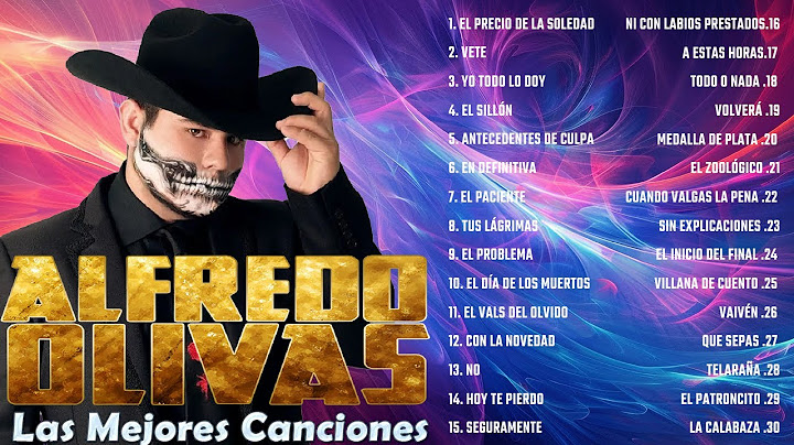 Alfredo Olivas Exitos 2025 - Las Mejores Canciones De Alfredo Olivas - Alfredo Olivas Mix 2025