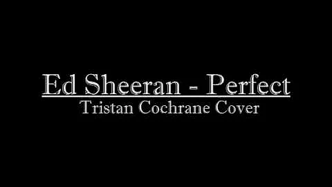Perfect - Ed Sheeran (Tristan Cochrane Cover)