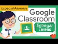 🟢 Como entregar TAREAS en CLASSROOM – MODO ALUMNO - TODAS LAS FORMAS Desde un Portátil/PC/TABLET 🤗