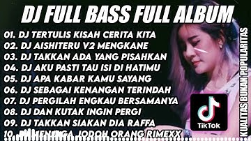 DJ FULL BASS ALBUM TERBARU || DJ TERTULIS KISAH CERITA KITA BREAKBEAT TIKTOK VIRAL TERBARU 2022