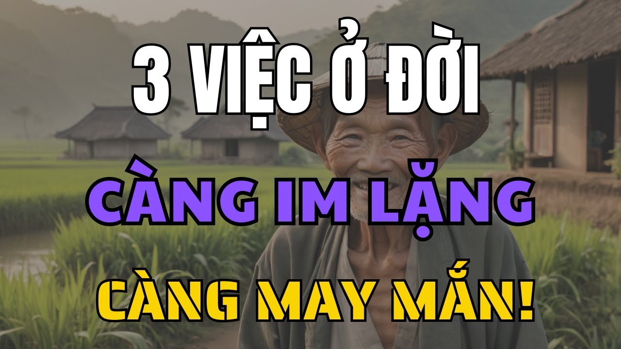 Outline Video Về Già, 5 Điều Càng Im Lặng Càng May Mắn – Đừng Nói Nhiều Kẻo Rước Họa Vào Thân!