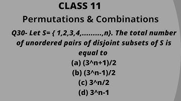 Q30-Let S={ 1,2,3,4,...,n}. The total number of unordered pairs of disjoint subsets of S is equal to