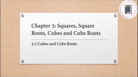 Mathematics | Form 1 | Chapter 3 - 3.2 Cubes and Cube Roots (Part 2)