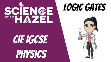 Logic Gates | IGCSE Physics | CIE