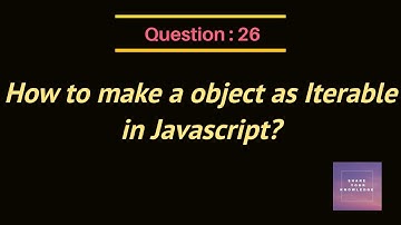 How to make a object as Iterable in Javascript?