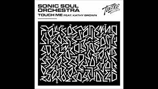 Sonic Soul Orchestra, Kathy Brown - Touch Me (Single Edit)