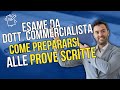 Esame da Dottore Commercialista - Esperto Contabile : come prepararsi alle prove scritte