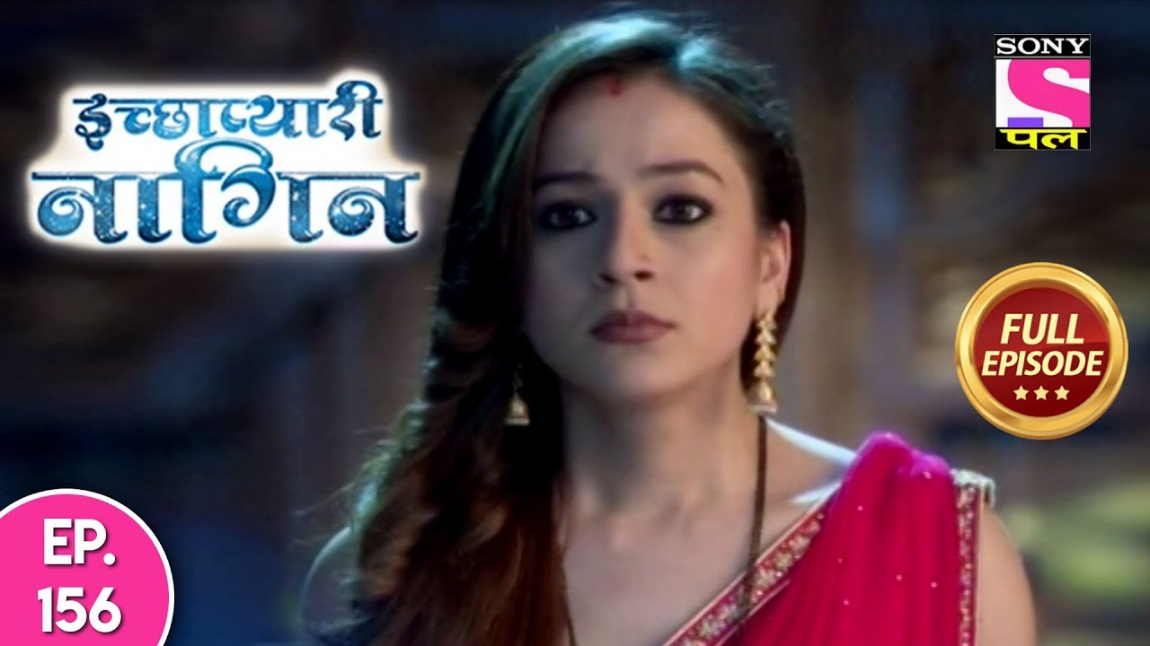 Icchapyaari Naagin - Full Episode 156 - 24th December, 2018