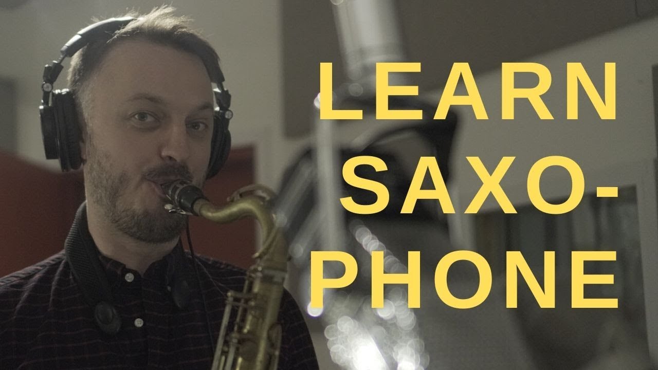 Learn Saxophone free online lesson tutorial for saxophonists YouTube