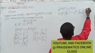 THE DIMENSIONAL ANALYSIS OF KINETIC ENERGY (K.E) IS EQUAL TO POTENTIAL ENERGY (P.E).