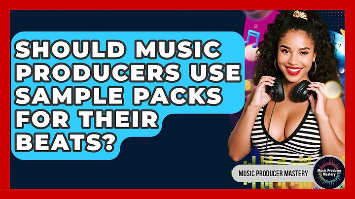Should Music Producers Use Sample Packs For Their Beats? - Music Producer Mastery