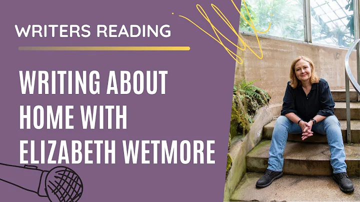 Writing About Home with Elizabeth Wetmore