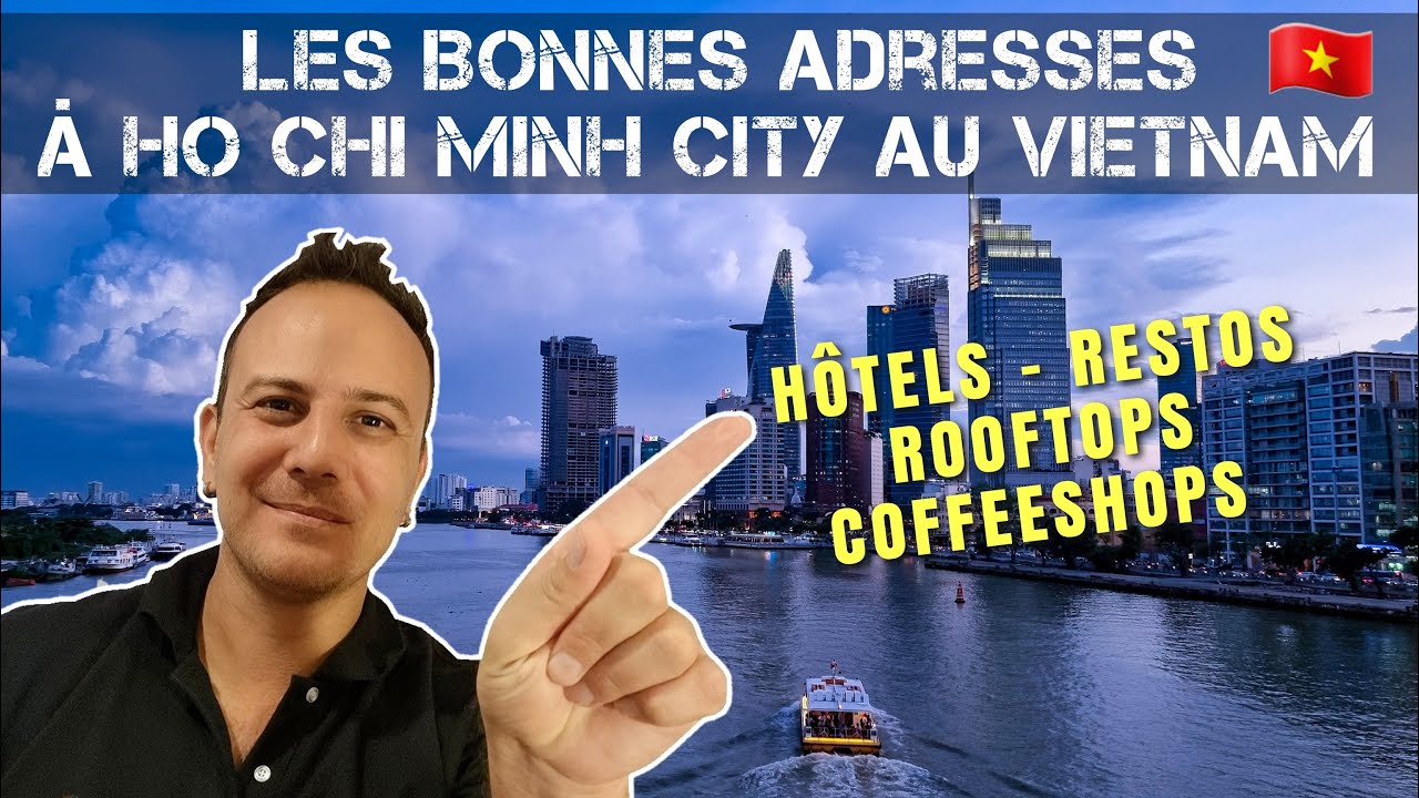 Les bonnes adresses à Ho Chi Minh Ville (Saïgon) au Vietnam – Hôtels – Restaurants – Rooftop – Cafés