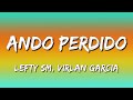 Lefty SM x Virlan Garcia - Ando Perdido (Letra\Lyrics)