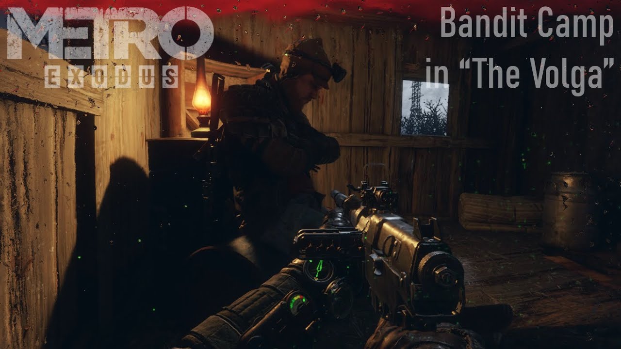 Bandit Camp in Volga Stealth on Ranger Hardcore of ‘Metro Exodus